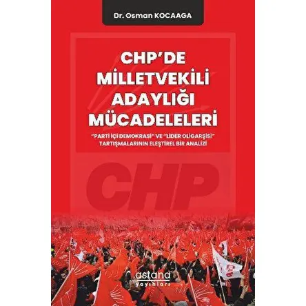 CHPde Milletvekili Adaylığı Mücadeleleri - Osman Kocaaga - Astana Yayınları