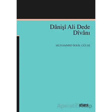 Danişi Ali Dede Divanı - Muhammed İkbal Güler - Kitabevi Yayınları