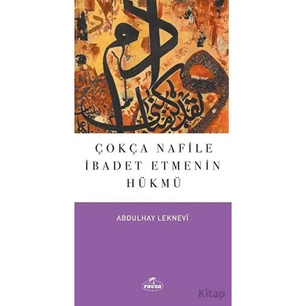 Çokça Nafile İbadet Etmenin Hükmü - Abdulhay Leknevi - Ravza Yayınları