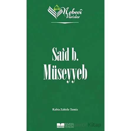 Said B. Müseyyeb - Nebevi Varisler 07 - Rabia Zahide Temiz - Siyer Yayınları