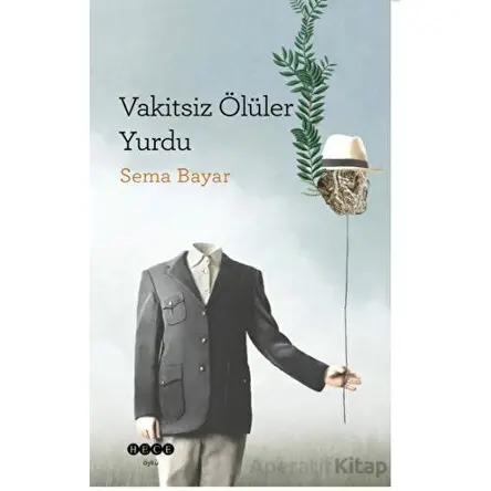 Vakitsiz Ölüler Yurdu - Sema Bayar - Hece Yayınları