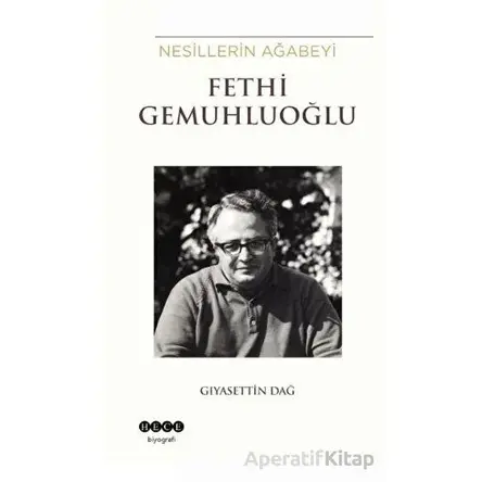 Nesillerin Ağabeyi Fethi Gemuhluoğlu - Gıyasettin Dağ - Hece Yayınları