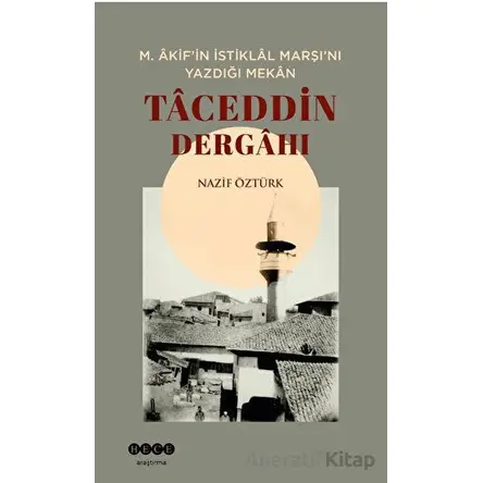 M. Akif’in İstiklal Marşı’nı Yazdığı Mekan - Nazif Öztürk - Hece Yayınları