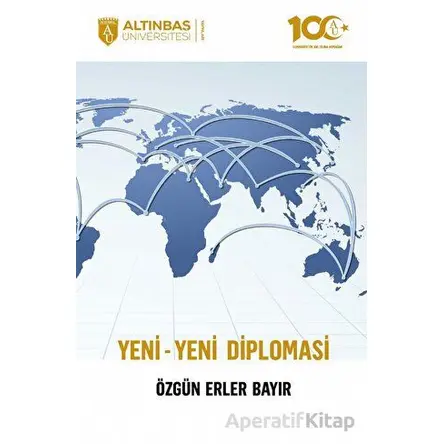 Yeni - Yeni Diplomasi - Özgün Erler Bayır - Altınbaş Üniversitesi Yayınları