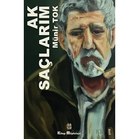 Ak Saçlarım - Münir Tok - Kitap Müptelası Yayınları