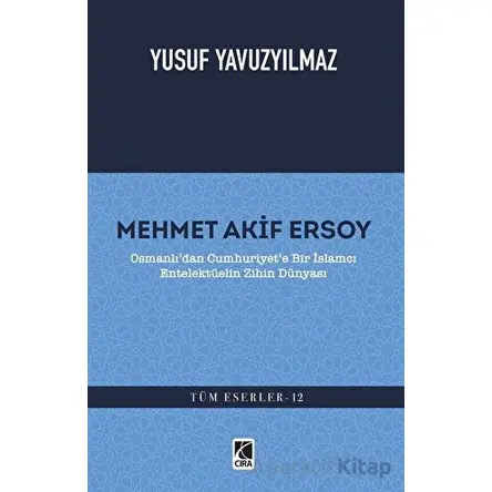 Mehmet Akif Ersoy - Yusuf Yavuzyılmaz - Çıra Yayınları