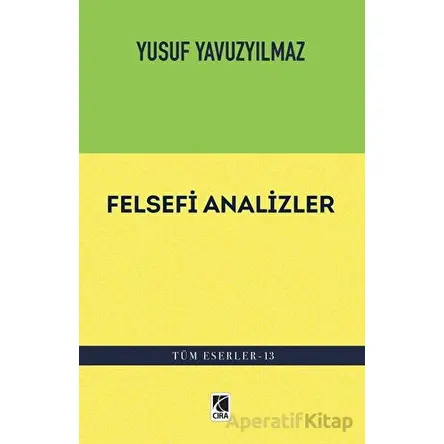 Felsefi Analizler - Yusuf Yavuzyılmaz - Çıra Yayınları