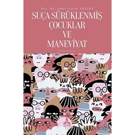 Suça Sürüklenmiş Çocuklar ve Maneviyat - Ömer Faruk Söylev - Sonçağ Yayınları