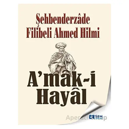 Amak-ı Hayal - Şehbenderzade Filibeli Ahmed Hilmi - Sen Yayınları
