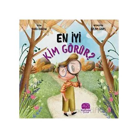 En İyi Kim Görür? - Rabia Karzan - Karavan Çocuk Yayınları