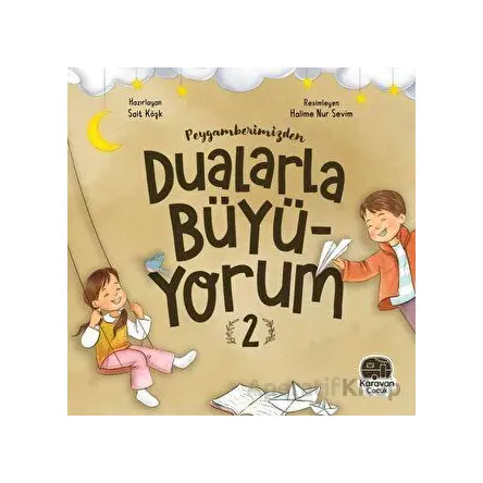 Peygamberimizden Dualarla Büyüyorum 2 - Sait Köşk - Karavan Çocuk Yayınları