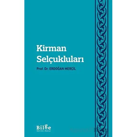 Kirman Selçukluları - Erdoğan Merçil - Bilge Kültür Sanat