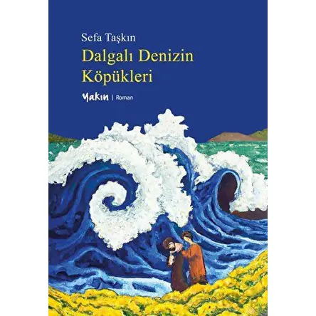 Dalgalı Denizin Köpükleri - Sefa Taşkın - Yakın Kitabevi