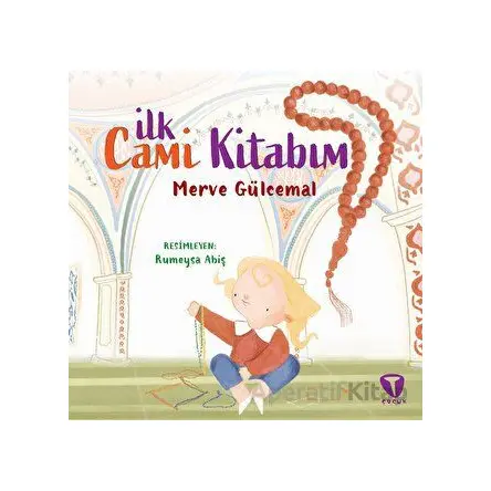 İlk Cami Kitabım - Merve Gülcemal - Turkuvaz Çocuk