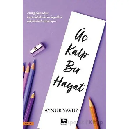 Üç Kalp Bir Hayat - Aynur Yavuz - Çınaraltı Yayınları