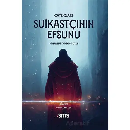 Suikastçının Efsunu - Kimera Serisi - İkinci Kitap - Cate Glass - Sms Yayınları