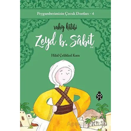 Zeyd B. Sabit - Vahiy Katibi - Hilal Çelikkol Kara - Uğurböceği Yayınları