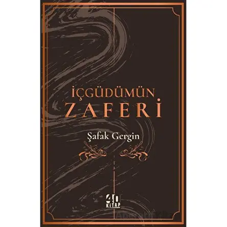 İçgüdümün Zaferi - Şafak Gergin - 40 Kitap