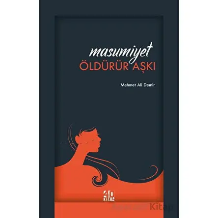 Masumiyet Öldürür Aşkı - Mehmet Ali Demir - 40 Kitap