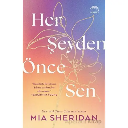 Her Şeyden Önce Sen - Mia Sheridan - Yabancı Yayınları