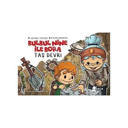 Bulbul Nine İle Bora- Taş Devri - Şevval Tüysüz - Aylin Karakuş - Parya Kitap