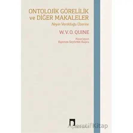 Ontolojik Görelilik ve Diğer Makaleler - W. V. O. Quine - Dergah Yayınları