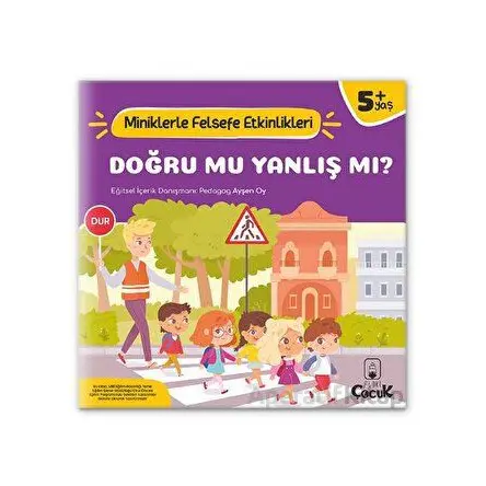 Doğru Mu, Yanlış mı? - Miniklerle Felsefe Etkinlikleri - Ayşen Oy - Floki Çocuk