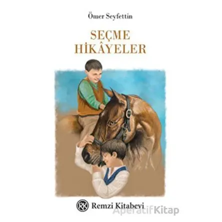 Seçme Hikayeler - Ömer Seyfettin - Remzi Kitabevi