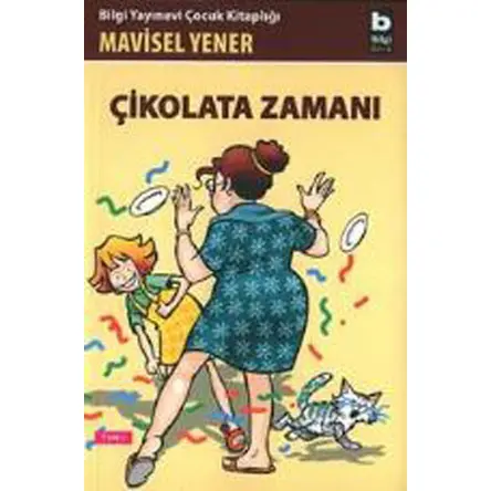 Çikolata Zamanı - Mavisel Yener - Bilgi Yayınevi