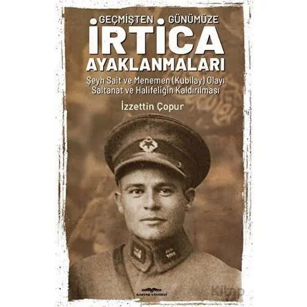 Geçmişten Günümüze İrtica Ayaklanmaları - İzzettin Çopur - Kastaş Yayınları