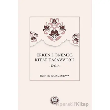 Erken Dönemde Kitap Tasavvuru - Kolektif - Marmara Üniversitesi İlahiyat Fakültesi Vakfı