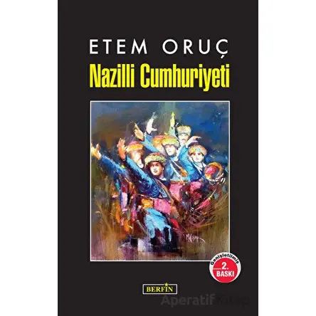 Nazilli Cumhuriyeti - Etem Oruç - Berfin Yayınları