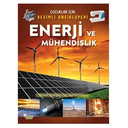 Enerji ve Mühendislik - Çocuklar İçin Resimli Ansiklopedi - Kolektif - Selimer Yayınları