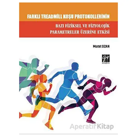 Farklı Treadmill Koşu Protokollerinin Bazı Fiziksel ve Fizyolojik Parametreler Üzerine Etkisi