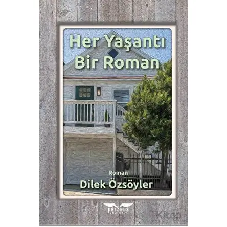 Her Yaşantı Bir Roman - Dilek Özsöyler - Perseus