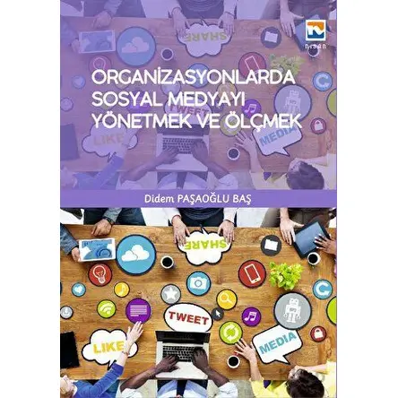 Organizasyonlarda Sosyal Medyayı Yönetmek ve Ölçmek - Didem Paşaoğlu Baş - Nisan Kitabevi
