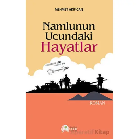 Namlunun Ucundaki Hayatlar - Mehmet Akif Acar - Çınar Yayınları