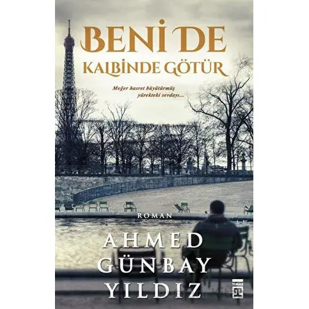 Beni de Kalbinde Götür - Ahmed Günbay Yıldız - Timaş Yayınları
