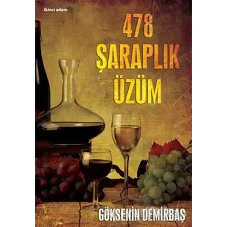478 Şaraplık Üzüm - Göksenin Demirbaş - İkinci Adam Yayınları