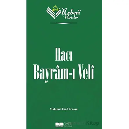 Hacı Bayram-ı Veli - Nebevi Varisler 71 - Mahmud Esad Erkaya - Siyer Yayınları