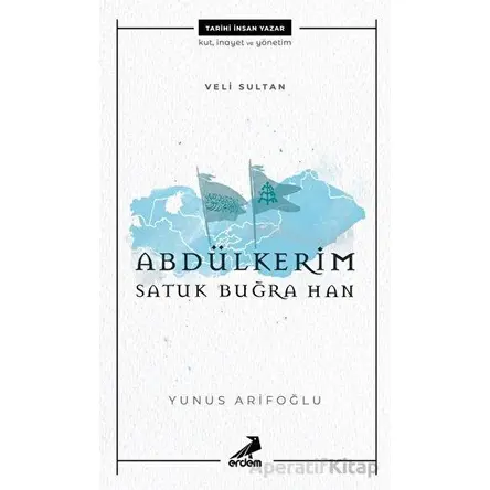 Veli Sultan Abdülkerim Satuk Buğra Han - Yunus Arifoğlu - Erdem Yayınları