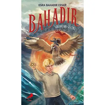 Bahadır: Siriusun Seçimi - Esra Bahadır Cesar - Erdem Çocuk