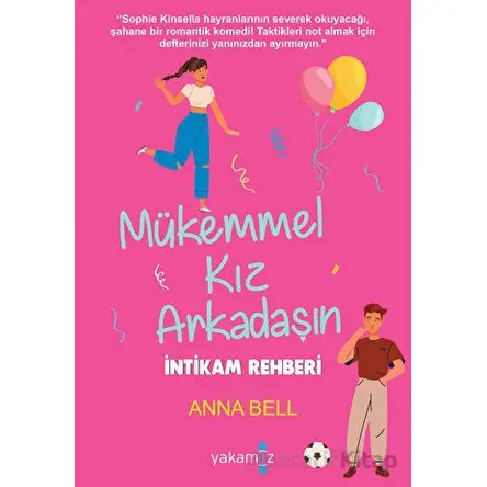 Mükemmel Kız Arkadaşın İntikam Rehberi - Anna Bell - Yakamoz Yayınevi