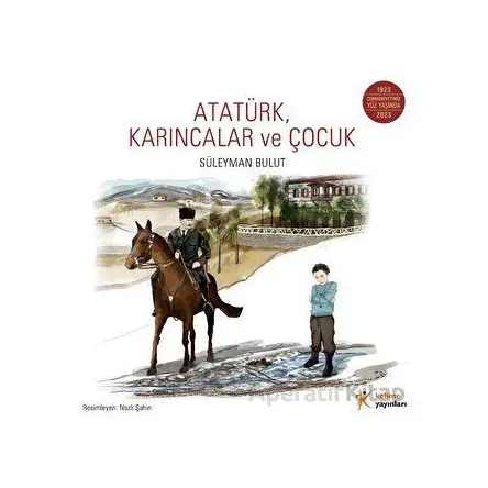 Atatürk, Karıncalar ve Çocuk - Süleyman Bulut - Kelime Yayınları