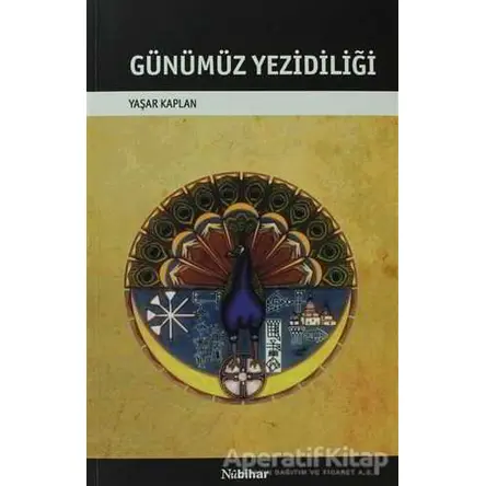 Günümüz Yezidiliği - Yaşar Kaplan - Nubihar Yayınları