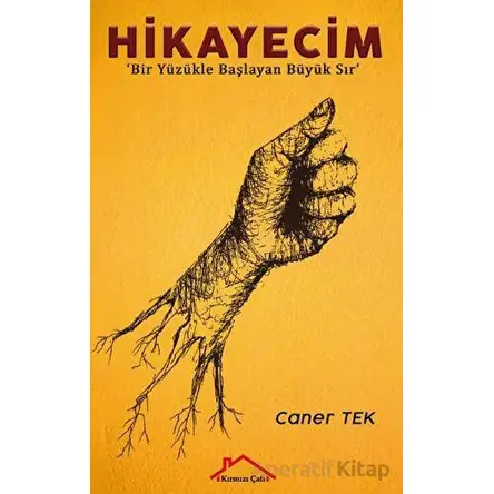 Hikayecim - Bir Yüzükle Başlayan Büyük Sır - Caner Tek - Kırmızı Çatı Yayınları