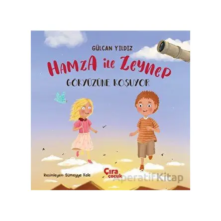 Hamza ile Zeynep - Gülcan Yıldız - Çıra Çocuk Yayınları