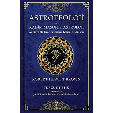 Astroteoloji ve Kadim Masonik Astroloji - Robert Hewitt Brown - Hermes Yayınları