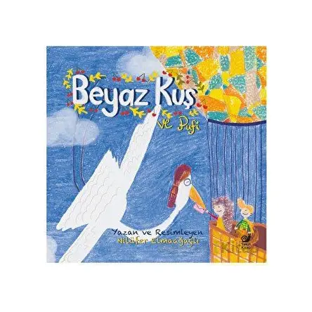 Beyaz Kuş ve Pufi - Nilüfer Elmaağaçlı - Sakin Kitap