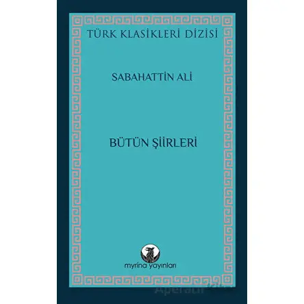 Sabahattin Ali Bütün Şiirleri - Sabahattin Ali - Myrina Yayınları